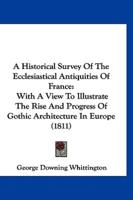 A Historical Survey of the Ecclesiastical Antiquities of France