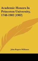 Academic Honors in Princeton University, 1748-1902 (1902)