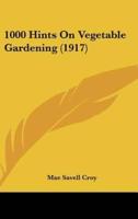 1000 Hints On Vegetable Gardening (1917)