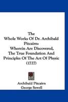 The Whole Works Of Dr. Archibald Pitcairn
