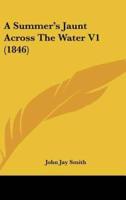A Summer's Jaunt Across the Water V1 (1846)