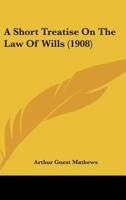 A Short Treatise on the Law of Wills (1908)