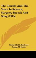 The Tonsils and the Voice in Science, Surgery, Speech and Song (1915)