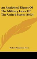 An Analytical Digest of the Military Laws of the United States (1873)
