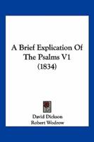 A Brief Explication of the Psalms V1 (1834)