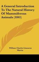 A General Introduction To The Natural History Of Mammiferous Animals (1841)