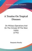 A Treatise on Tropical Diseases