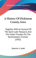 A History Of Dickinson County, Iowa