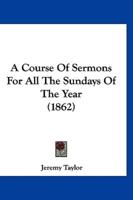 A Course Of Sermons For All The Sundays Of The Year (1862)