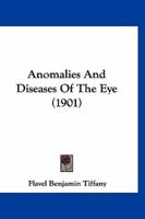 Anomalies And Diseases Of The Eye (1901)