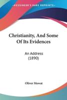 Christianity, And Some Of Its Evidences