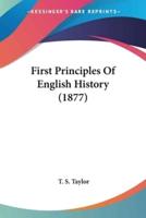 First Principles Of English History (1877)