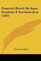 Francisci Bencii Ab Aqua Pendente E Societate Jesu (1597)
