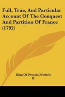 Full, True, And Particular Account Of The Conquest And Partition Of France (1792)