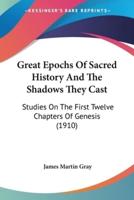 Great Epochs Of Sacred History And The Shadows They Cast