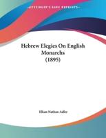 Hebrew Elegies On English Monarchs (1895)