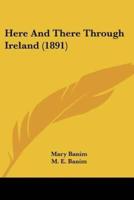 Here And There Through Ireland (1891)