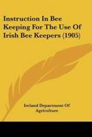 Instruction In Bee Keeping For The Use Of Irish Bee Keepers (1905)