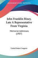 John Franklin Rixey, Late A Representative From Virginia