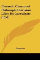 Plutarchi Chaeronei Philosophi Clarisimi Liber De Garrulitate (1554)