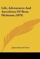 Life, Adventures And Anecdotes Of Beau Hickman (1879)
