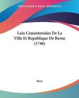 Loix Consistoriales De La Ville Et Republique De Berne (1746)