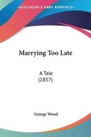 Marrying Too Late