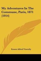 My Adventures In The Commune, Paris, 1871 (1914)