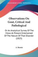 Observations On Gout, Critical And Pathological
