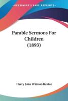 Parable Sermons For Children (1893)