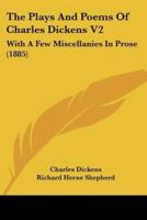 The Plays And Poems Of Charles Dickens V2