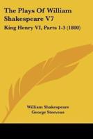 The Plays Of William Shakespeare V7