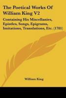 The Poetical Works Of William King V2