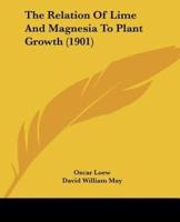 The Relation Of Lime And Magnesia To Plant Growth (1901)