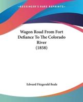 Wagon Road From Fort Defiance To The Colorado River (1858)