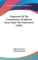 Fragments Of The Commentary Of Ephrem Syrus Upon The Diatessaron (1895)