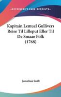 Kapitain Lemuel Gullivers Reise Til Lilleput Eller Til De Smaae Folk (1768)