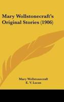 Mary Wollstonecraft's Original Stories (1906)