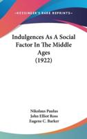 Indulgences As A Social Factor In The Middle Ages (1922)