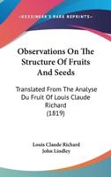 Observations On The Structure Of Fruits And Seeds