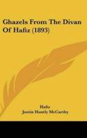 Ghazels From The Divan Of Hafiz (1893)