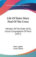 Life Of Sister Mary Paul Of The Cross