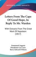 Letters From The Cape Of Good Hope, In Reply To Mr. Warden