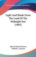 Light And Shade From The Land Of The Midnight Sun (1903)