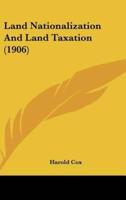 Land Nationalization and Land Taxation (1906)