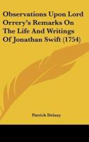 Observations Upon Lord Orrery's Remarks on the Life and Writings of Jonathan Swift (1754)