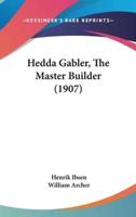 Hedda Gabler, The Master Builder (1907)