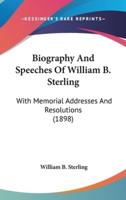 Biography And Speeches Of William B. Sterling