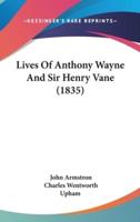 Lives Of Anthony Wayne And Sir Henry Vane (1835)