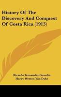 History Of The Discovery And Conquest Of Costa Rica (1913)